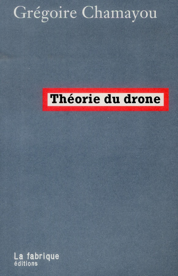 Cover for Grégoire Chamayou’s book ‘Théorie du drone’ (2013)